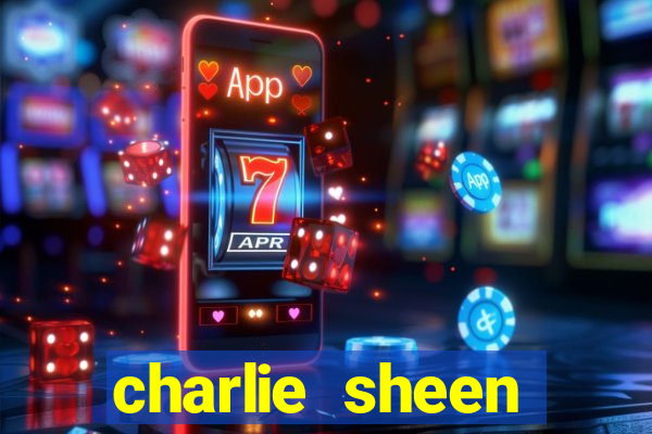 charlie sheen fortuna 2024